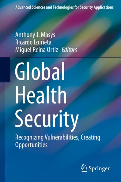 Global Health Security: Recognizing Vulnerabilities, Creating Opportunities