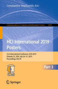 Title: HCI International 2019 - Posters: 21st International Conference, HCII 2019, Orlando, FL, USA, July 26-31, 2019, Proceedings, Part III, Author: Constantine Stephanidis