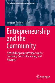 Title: Entrepreneurship and the Community: A Multidisciplinary Perspective on Creativity, Social Challenges, and Business, Author: Vanessa Ratten