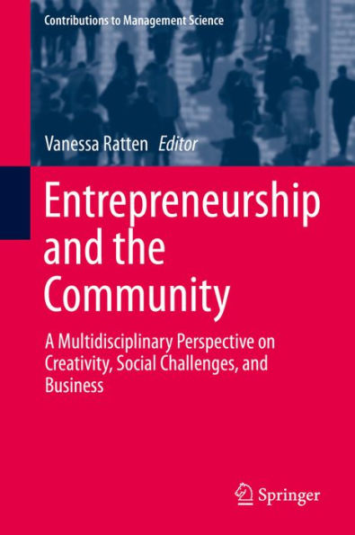 Entrepreneurship and the Community: A Multidisciplinary Perspective on Creativity, Social Challenges, and Business