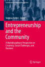 Entrepreneurship and the Community: A Multidisciplinary Perspective on Creativity, Social Challenges, and Business