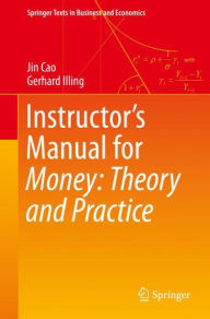 Title: Instructor's Manual for Money: Theory and Practice, Author: Jin Cao