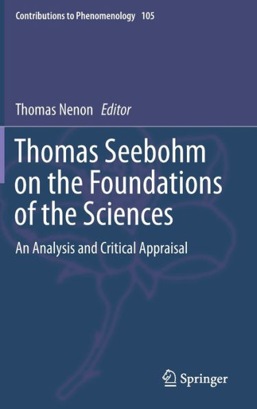 Thomas Seebohm on the Foundations of the Sciences: An Analysis and Critical Appraisal