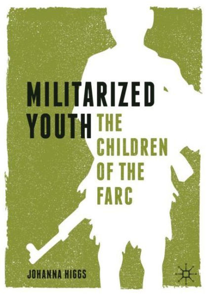 Militarized Youth: The Children of the FARC