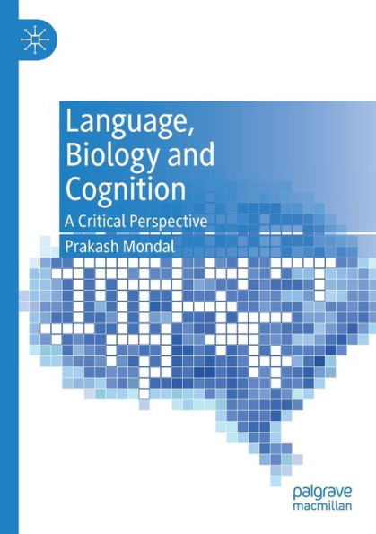 Language, Biology and Cognition: A Critical Perspective