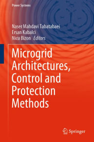 Title: Microgrid Architectures, Control and Protection Methods, Author: Naser Mahdavi Tabatabaei