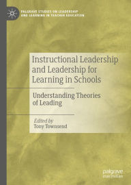 Title: Instructional Leadership and Leadership for Learning in Schools: Understanding Theories of Leading, Author: Tony Townsend