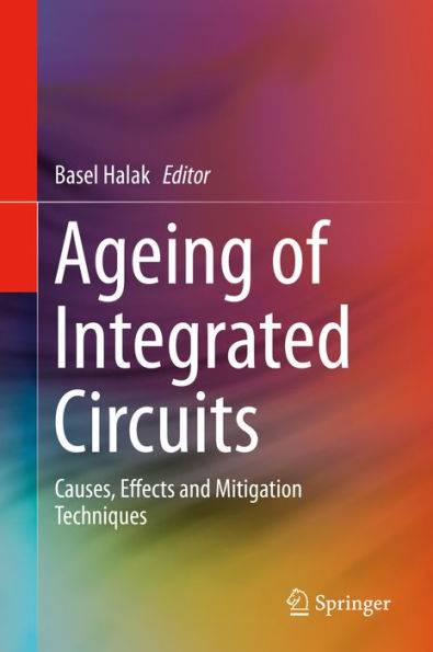 Ageing of Integrated Circuits: Causes, Effects and Mitigation Techniques