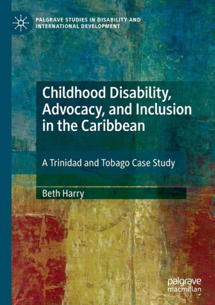 Childhood Disability, Advocacy, and Inclusion the Caribbean: A Trinidad Tobago Case Study