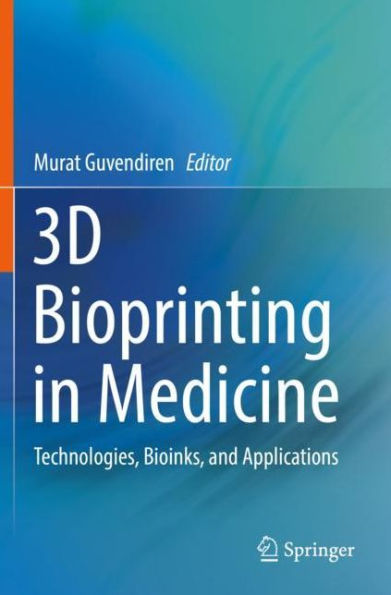 3D Bioprinting in Medicine: Technologies, Bioinks, and Applications