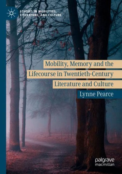 Mobility, Memory and the Lifecourse Twentieth-Century Literature Culture