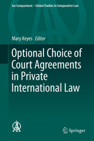 Title: Optional Choice of Court Agreements in Private International Law, Author: Mary Keyes