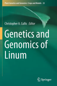 Title: Genetics and Genomics of Linum, Author: Christopher A. Cullis