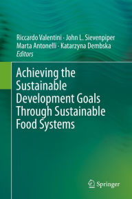 Title: Achieving the Sustainable Development Goals Through Sustainable Food Systems, Author: Riccardo Valentini