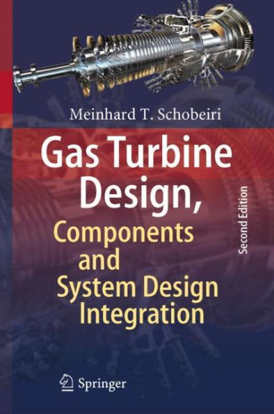 Gas Turbine Design, Components and System Design Integration: Second Revised and Enhanced Edition / Edition 2