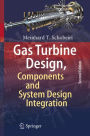 Gas Turbine Design, Components and System Design Integration: Second Revised and Enhanced Edition