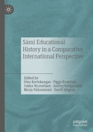 Title: Sámi Educational History in a Comparative International Perspective, Author: Otso Kortekangas