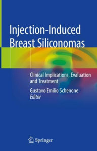 Title: Injection-Induced Breast Siliconomas: Clinical Implications, Evaluation and Treatment, Author: Gustavo Emilio Schenone