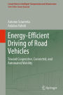 Energy-Efficient Driving of Road Vehicles: Toward Cooperative, Connected, and Automated Mobility