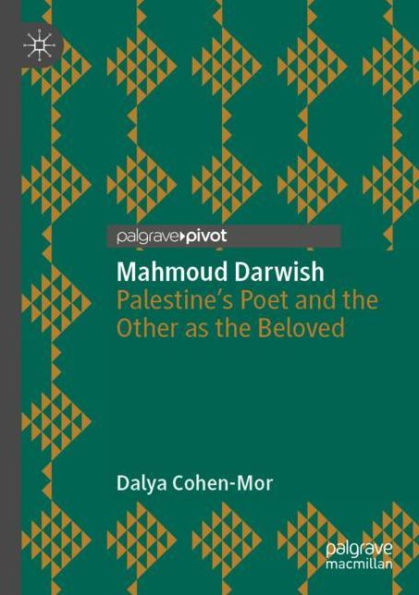 Mahmoud Darwish: Palestine's Poet and the Other as Beloved