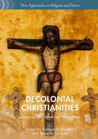 Title: Decolonial Christianities: Latinx and Latin American Perspectives, Author: Raimundo Barreto