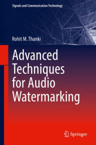 Title: Advanced Techniques for Audio Watermarking, Author: Rohit M. Thanki