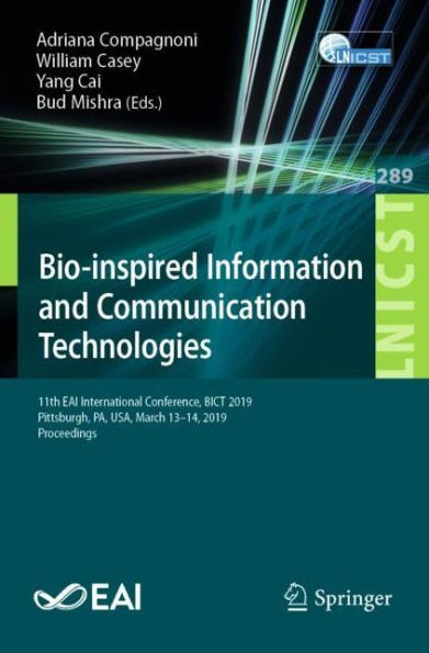 Bio-inspired Information and Communication Technologies: 11th EAI International Conference, BICT 2019, Pittsburgh, PA, USA, March 13-14, 2019, Proceedings