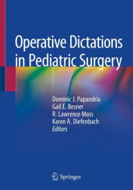 Title: Operative Dictations in Pediatric Surgery, Author: Dominic J. Papandria