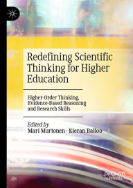 Title: Redefining Scientific Thinking for Higher Education: Higher-Order Thinking, Evidence-Based Reasoning and Research Skills, Author: Mari Murtonen