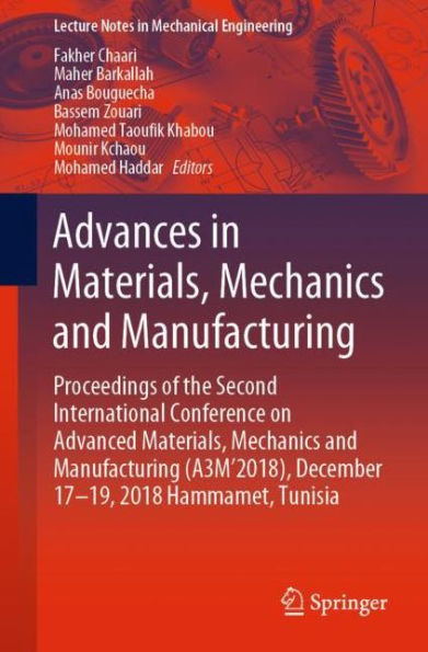 Advances in Materials, Mechanics and Manufacturing: Proceedings of the Second International Conference on Advanced Materials, Mechanics and Manufacturing (A3M'2018), December 17-19, 2018 Hammamet, Tunisia
