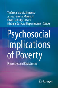 Title: Psychosocial Implications of Poverty: Diversities and Resistances, Author: Verônica Morais Ximenes
