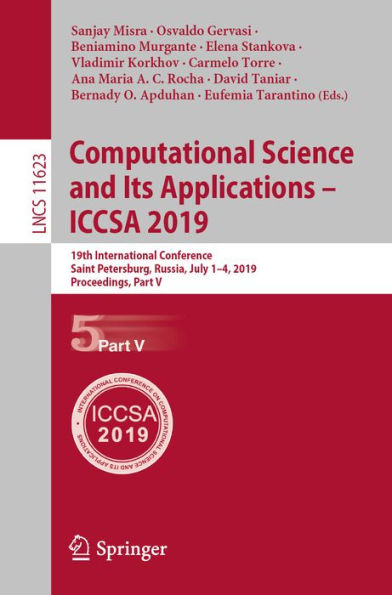 Computational Science and Its Applications - ICCSA 2019: 19th International Conference, Saint Petersburg, Russia, July 1-4, 2019, Proceedings, Part V