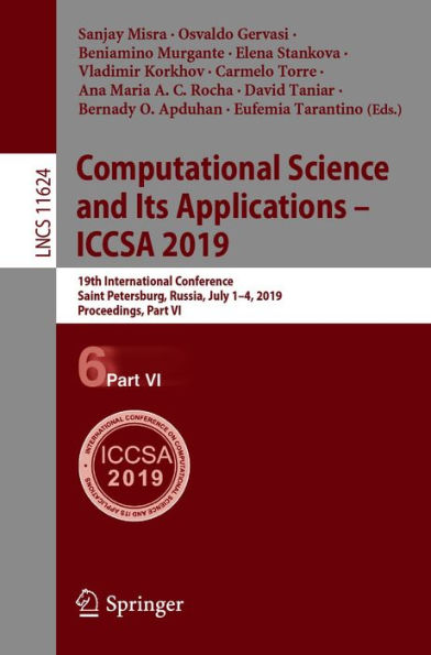 Computational Science and Its Applications - ICCSA 2019: 19th International Conference, Saint Petersburg, Russia, July 1-4, 2019, Proceedings, Part VI