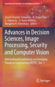 Title: Advances in Decision Sciences, Image Processing, Security and Computer Vision: International Conference on Emerging Trends in Engineering (ICETE), Vol. 1, Author: Suresh Chandra Satapathy