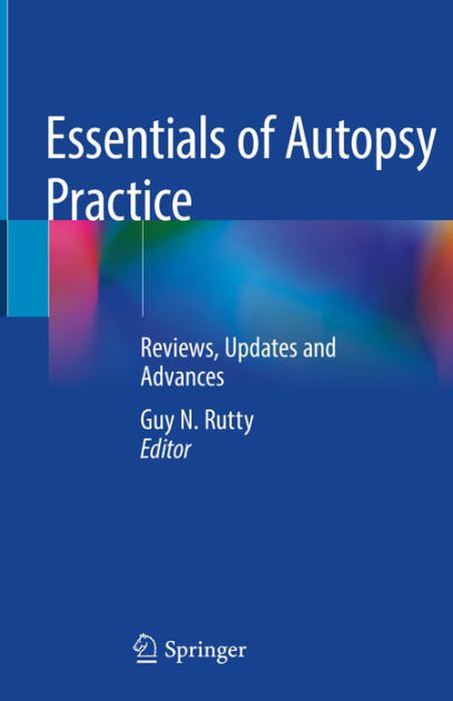 Essentials of Autopsy Practice: Reviews, Updates, and Advances by Guy N ...