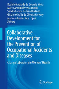 Title: Collaborative Development for the Prevention of Occupational Accidents and Diseases: Change Laboratory in Workers' Health, Author: Rodolfo Andrade de Gouveia Vilela