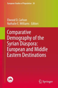 Title: Comparative Demography of the Syrian Diaspora: European and Middle Eastern Destinations, Author: Elwood D. Carlson