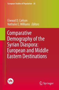 Title: Comparative Demography of the Syrian Diaspora: European and Middle Eastern Destinations, Author: Elwood D. Carlson