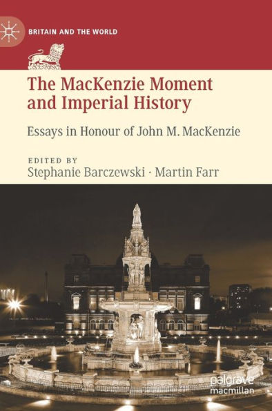 The MacKenzie Moment and Imperial History: Essays Honour of John M.