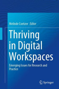 Title: Thriving in Digital Workspaces: Emerging Issues for Research and Practice, Author: Melinde Coetzee