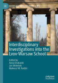 Title: Interdisciplinary Investigations into the Lvov-Warsaw School, Author: Anna Drabarek