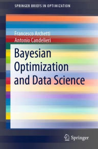 Title: Bayesian Optimization and Data Science, Author: Francesco Archetti