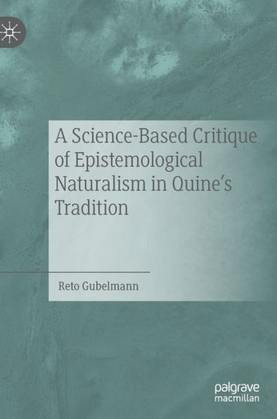 A Science-Based Critique of Epistemological Naturalism in Quine's Tradition