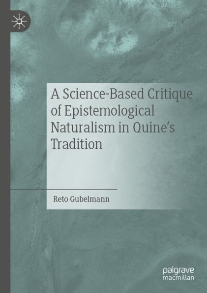 A Science-Based Critique of Epistemological Naturalism in Quine's Tradition