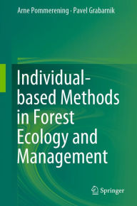 Title: Individual-based Methods in Forest Ecology and Management, Author: Arne Pommerening