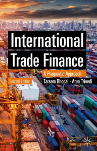 Title: International Trade Finance: A Pragmatic Approach, Author: Tarsem Bhogal
