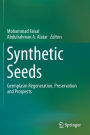 Synthetic Seeds: Germplasm Regeneration, Preservation and Prospects