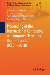 Title: Proceeding of the International Conference on Computer Networks, Big Data and IoT (ICCBI - 2018), Author: A. Pasumpon Pandian