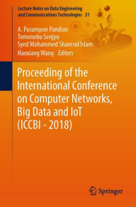 Title: Proceeding of the International Conference on Computer Networks, Big Data and IoT (ICCBI - 2018), Author: A. Pasumpon Pandian