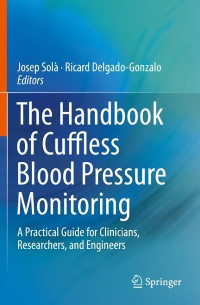 The Handbook of Cuffless Blood Pressure Monitoring: A Practical Guide for Clinicians, Researchers, and Engineers